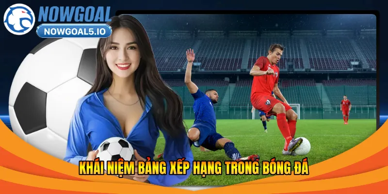 Khái niệm bảng xếp hạng trong bóng đá